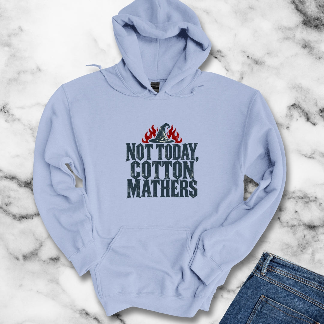 Not Today Cotton Mathers Hoodie