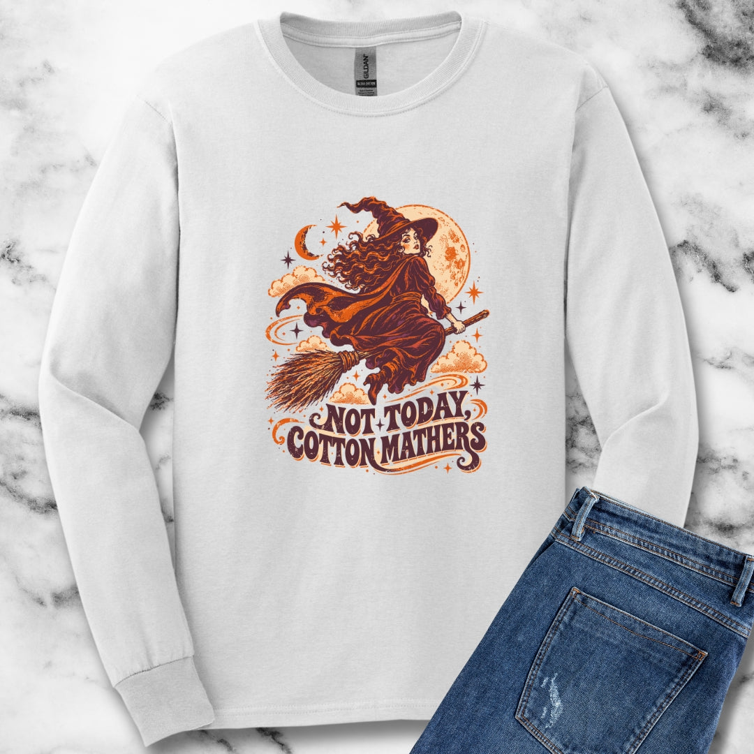 Salem Witch Not Today Cotton Mathers Unisex Long Sleeve Tee