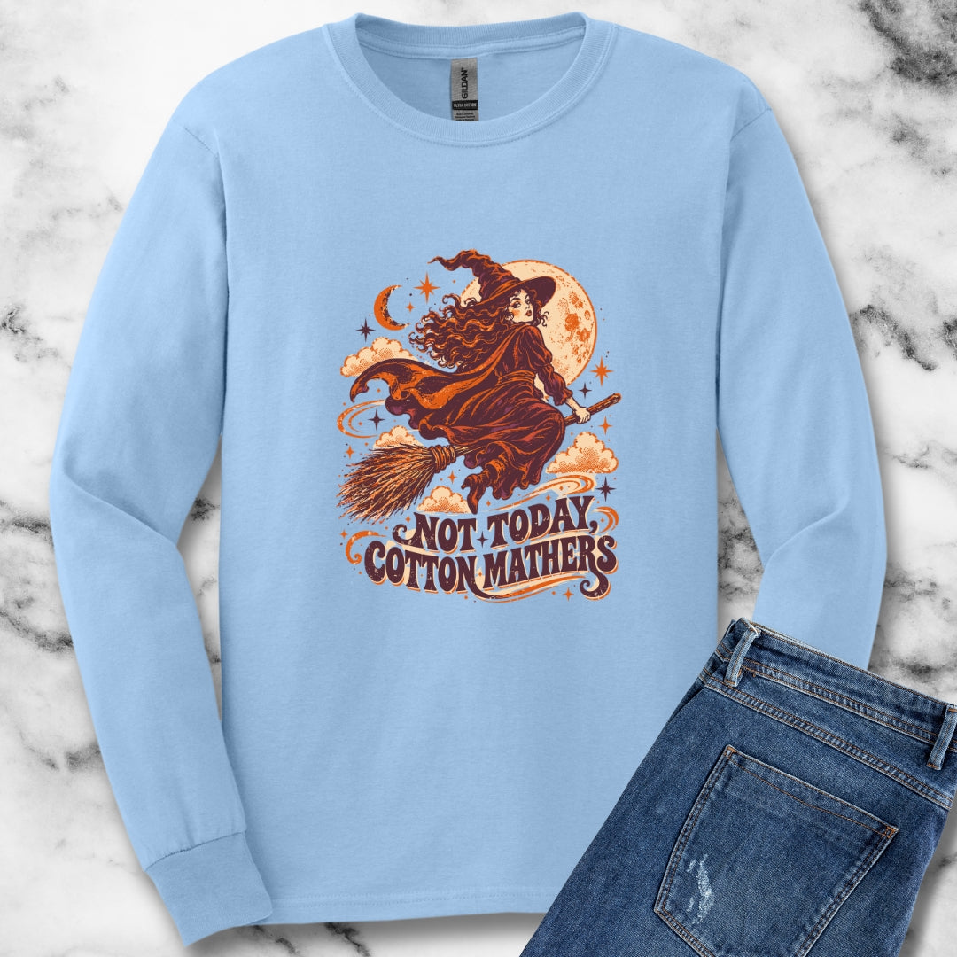 Salem Witch Not Today Cotton Mathers Unisex Long Sleeve Tee