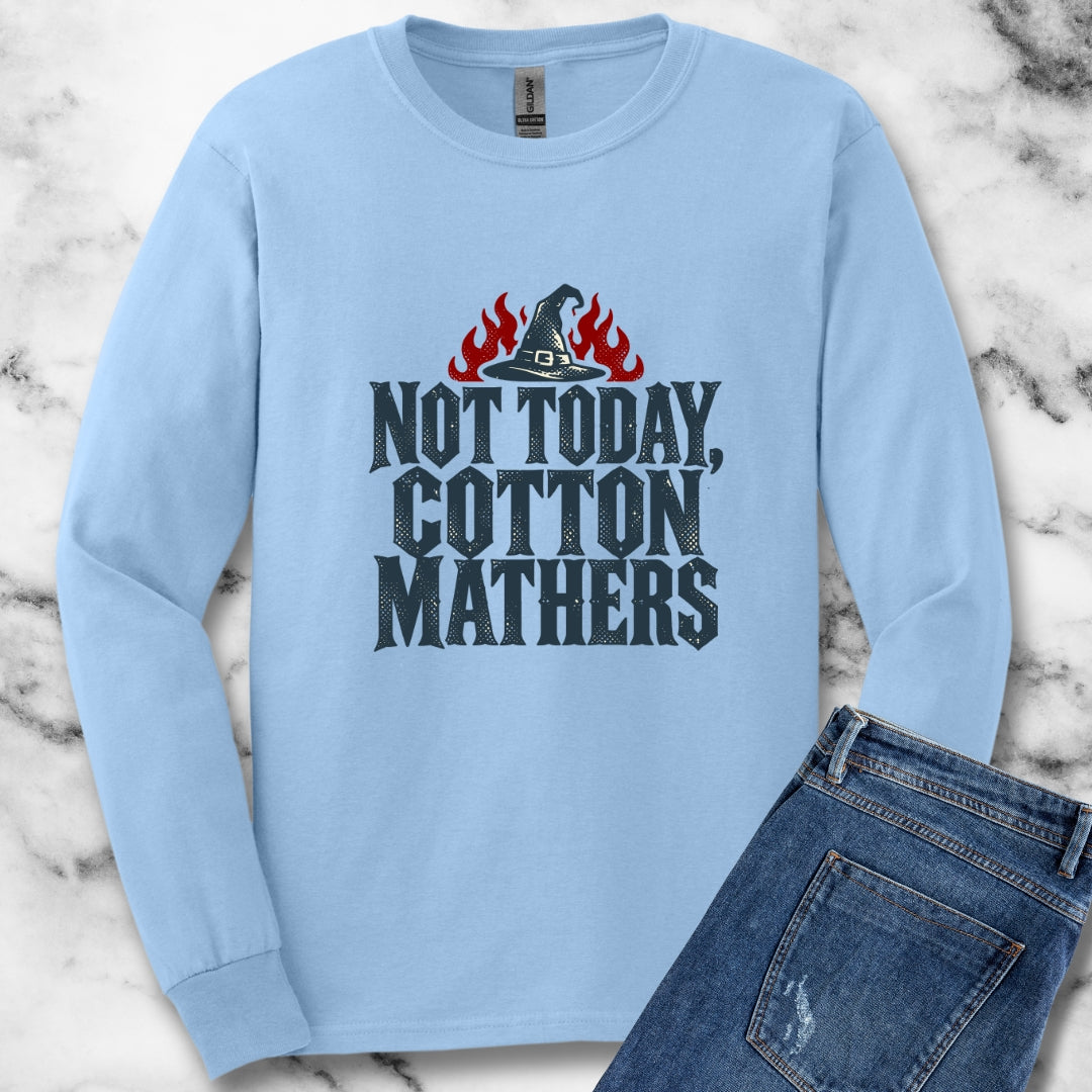 Not Today Cotton Mathers Unisex Long Sleeve Tee