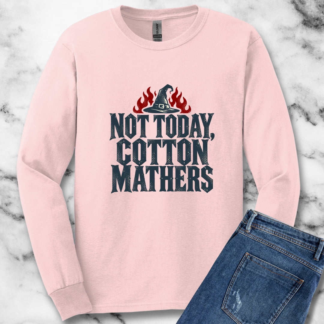 Not Today Cotton Mathers Unisex Long Sleeve Tee
