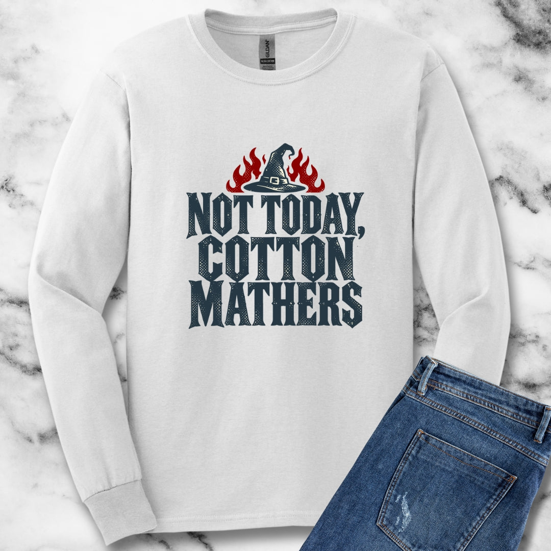 Not Today Cotton Mathers Unisex Long Sleeve Tee