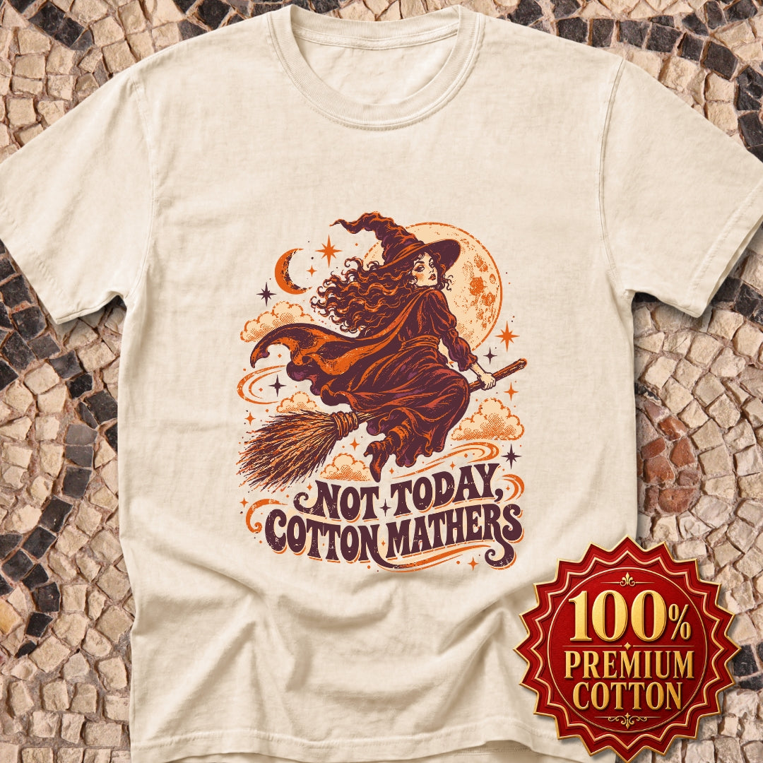 Salem Witch Not Today Cotton Mathers Premium Tee