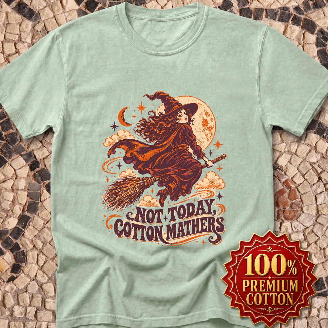 Salem Witch Not Today Cotton Mathers Premium Tee