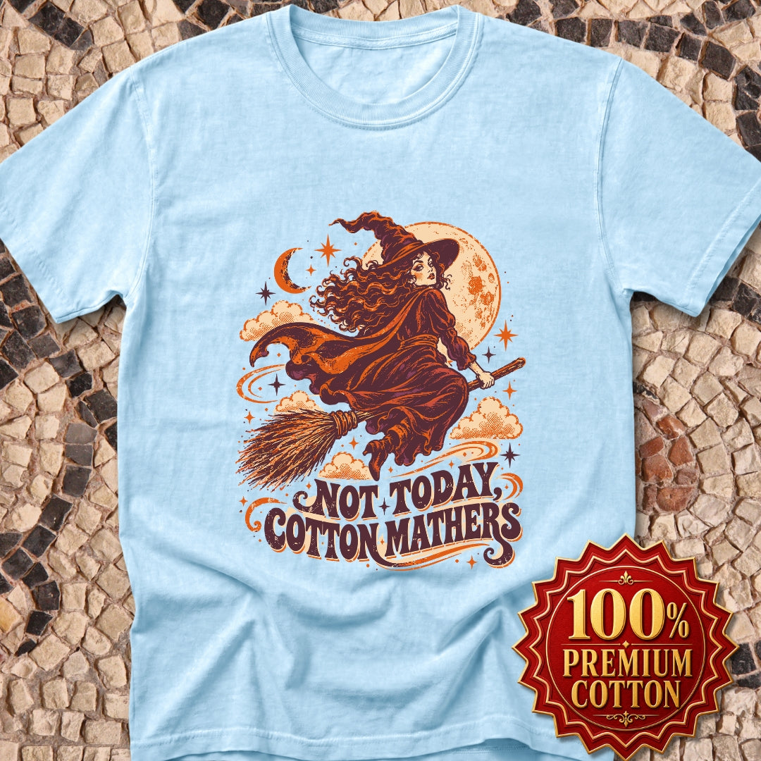 Salem Witch Not Today Cotton Mathers Premium Tee