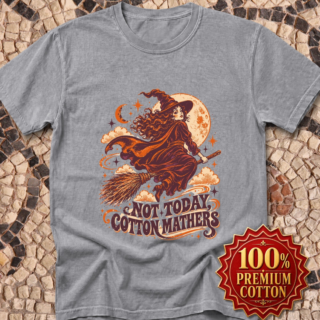 Salem Witch Not Today Cotton Mathers Premium Tee