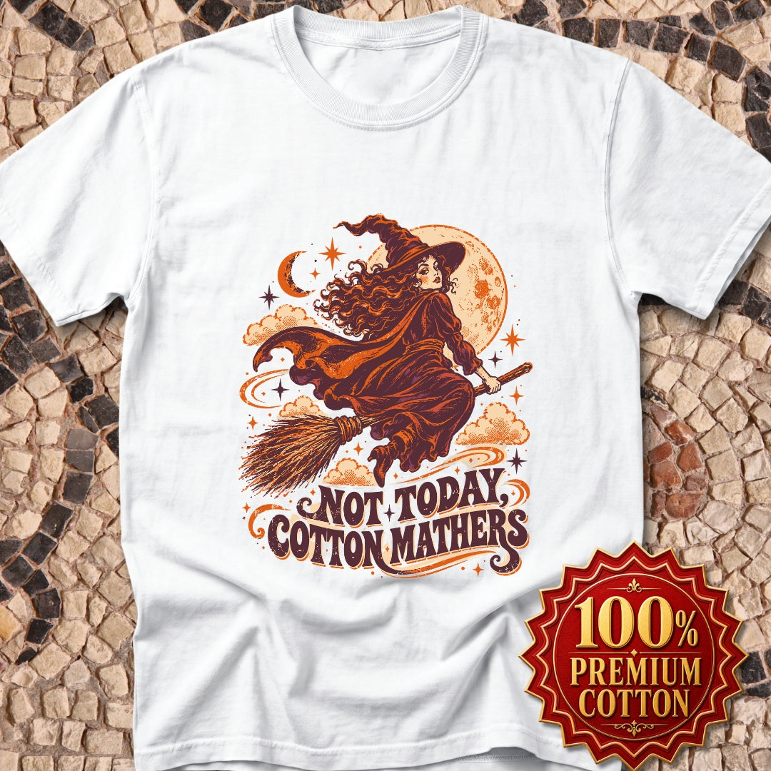 Salem Witch Not Today Cotton Mathers Premium Tee
