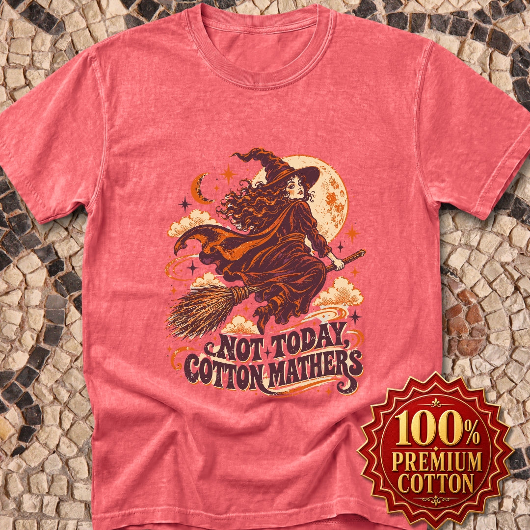 Salem Witch Not Today Cotton Mathers Premium Tee