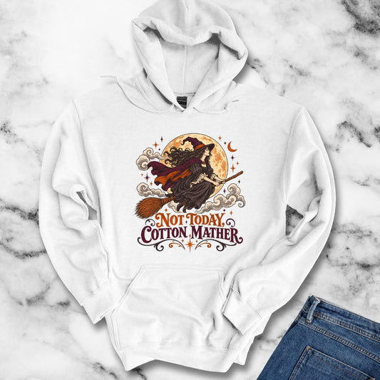 Salem Witch Not Today Cotton Mather Hoodie