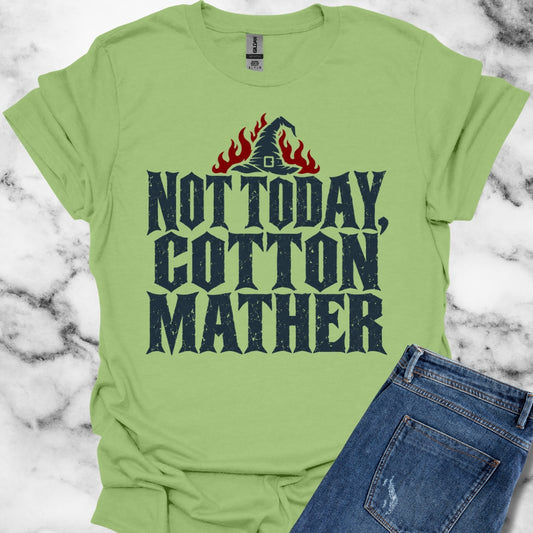 Not Today Cotton Mather T-Shirt