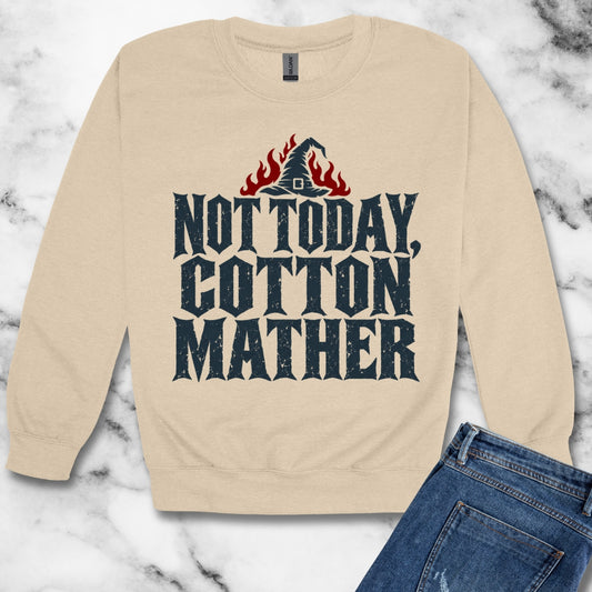 Not Today Cotton Mather Unisex Heavy Crewneck Sweatshirt