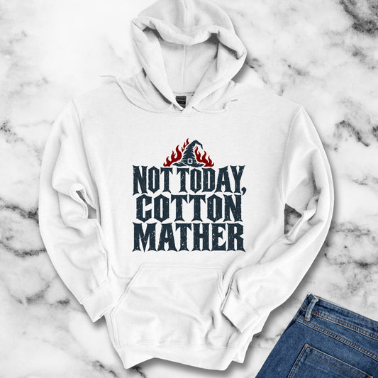Not Today Cotton Mather Hoodie