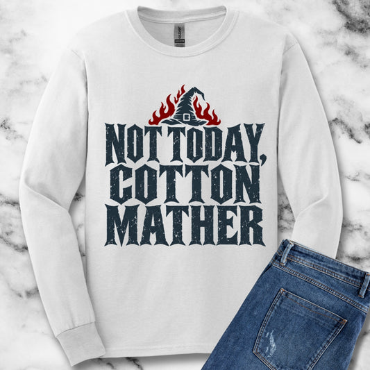 Not Today Cotton Mather Unisex Long Sleeve Tee
