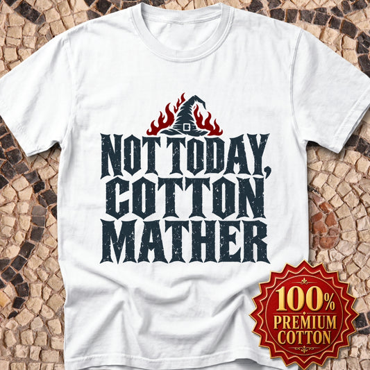 Not Today Cotton Mather Premium Tee