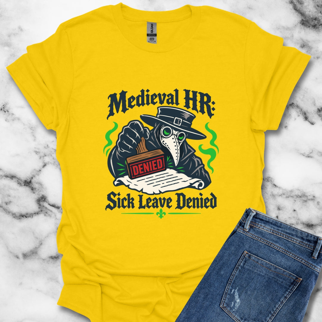 Medieval HR Sick Leave Denied  T-Shirt