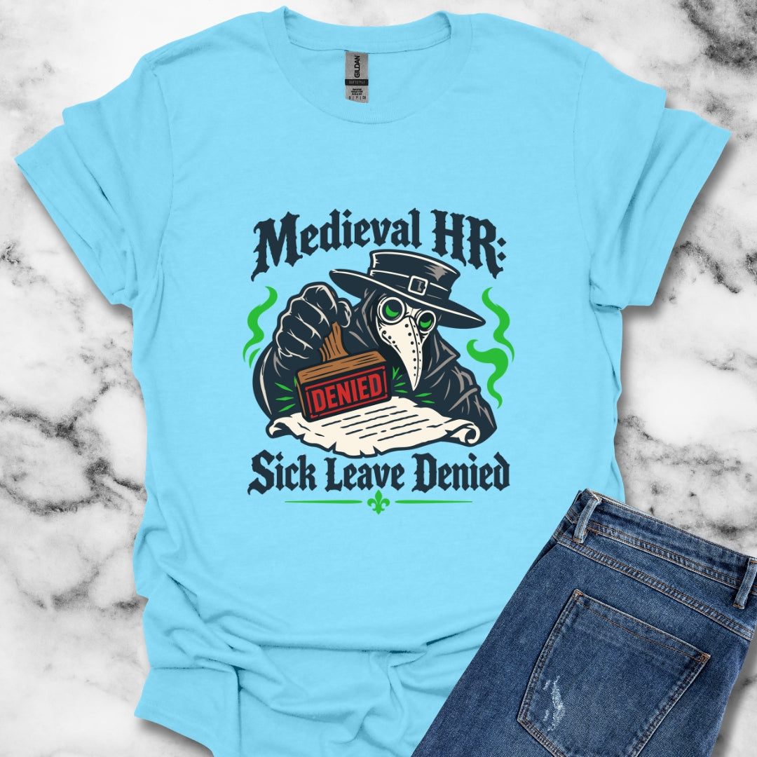Medieval HR Sick Leave Denied  T-Shirt