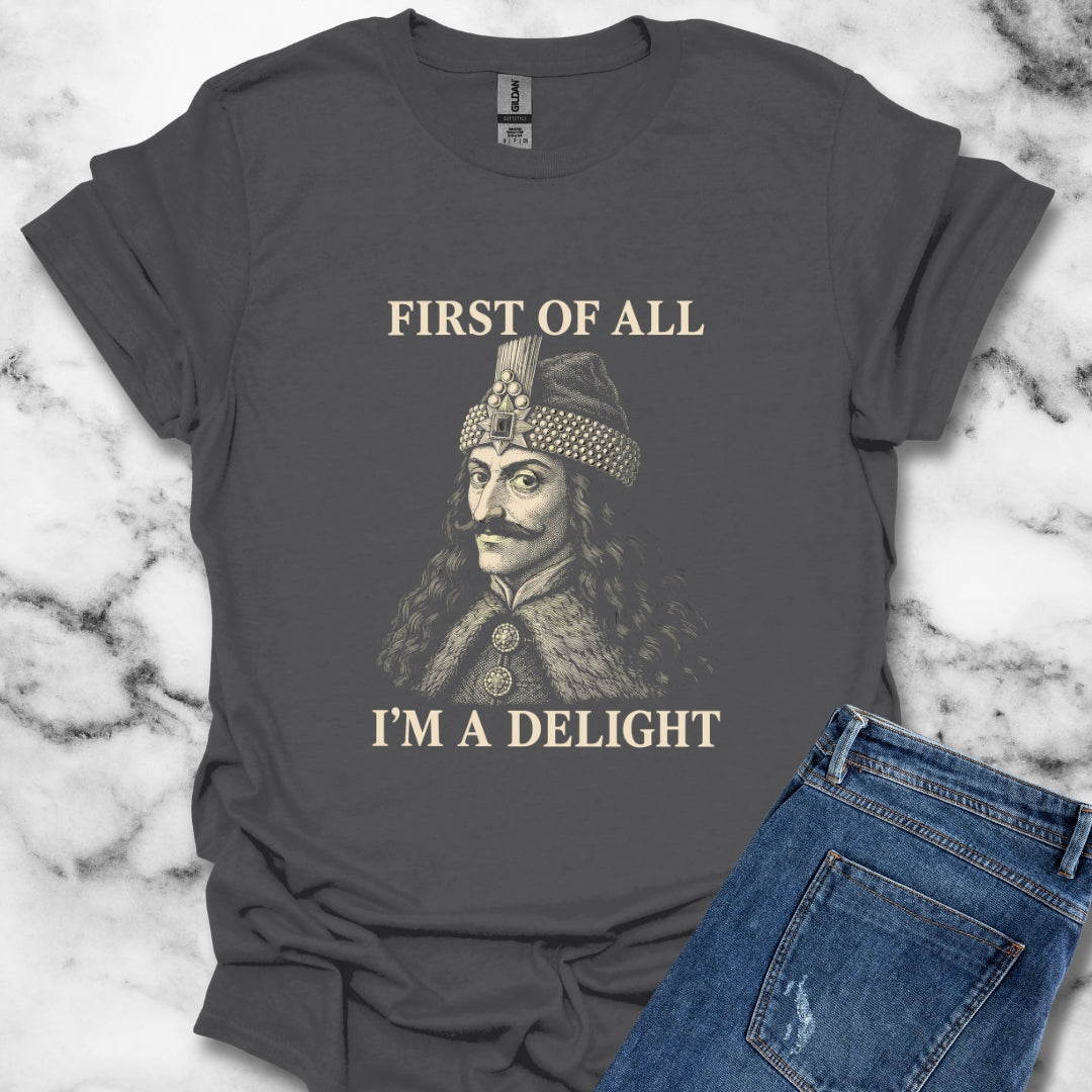 Vlad the Impaler First of All I'm a Delight T-Shirt