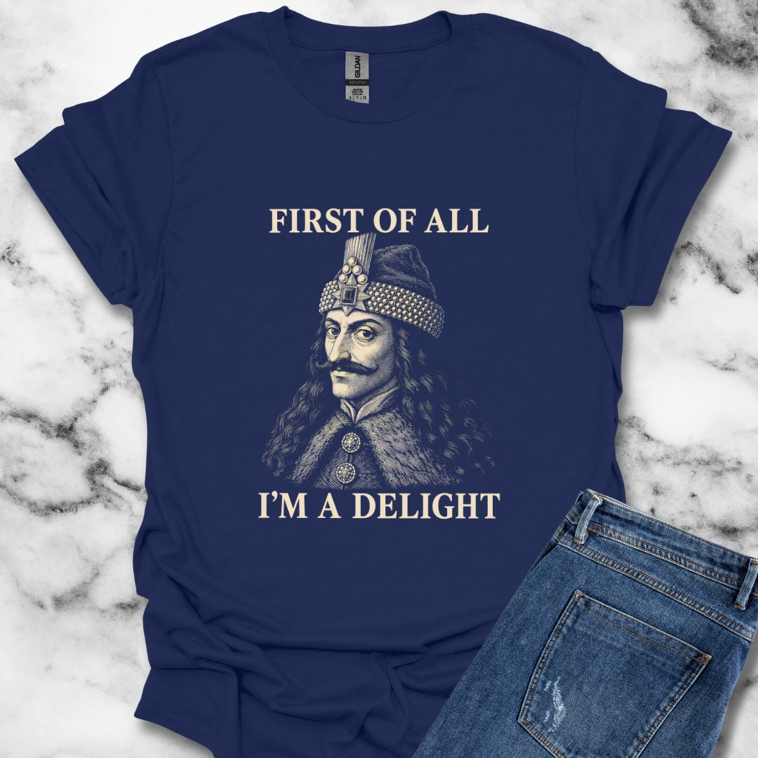 Vlad the Impaler First of All I'm a Delight T-Shirt