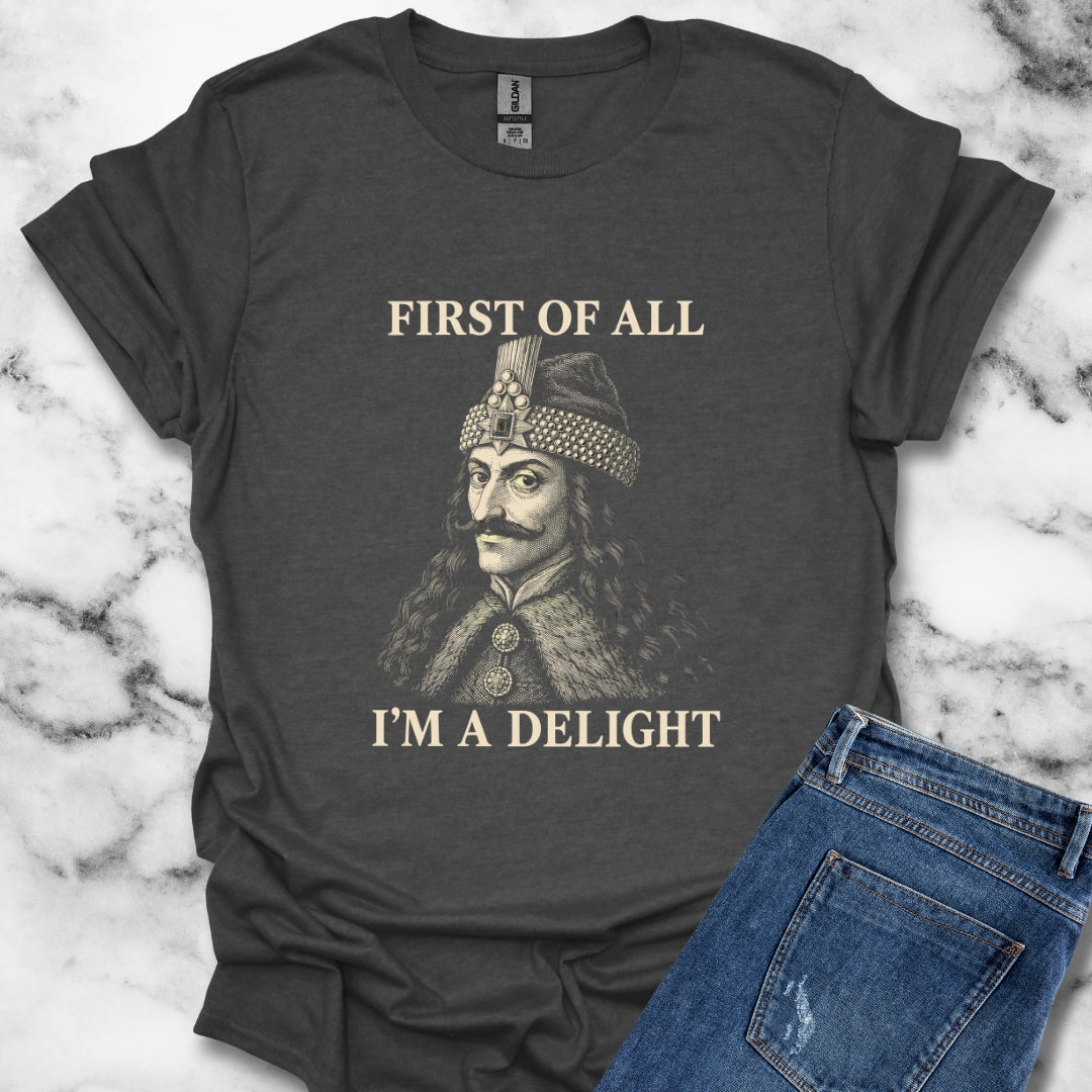 Vlad the Impaler First of All I'm a Delight T-Shirt