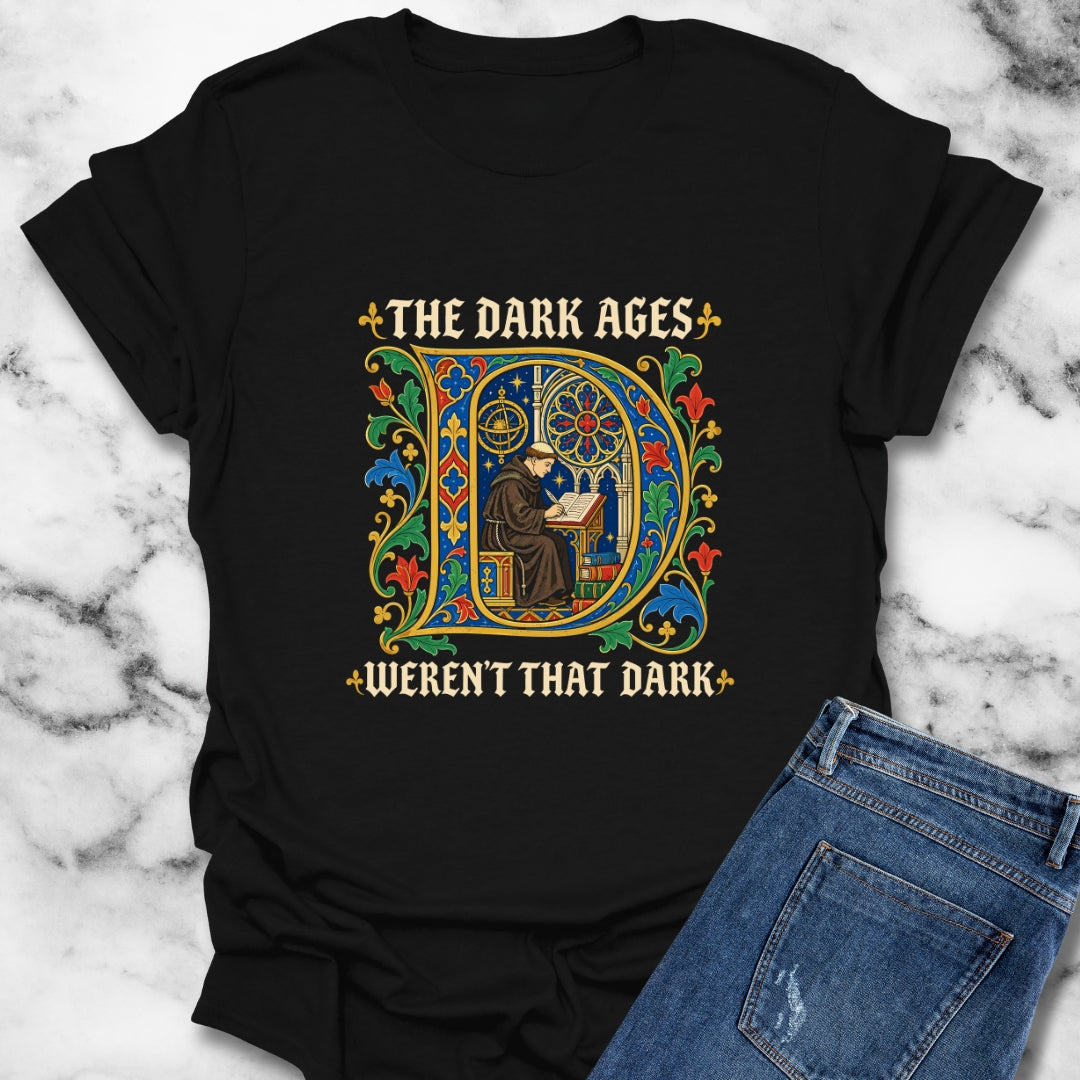 The Dark Ages Weren't That Dark T-Shirt