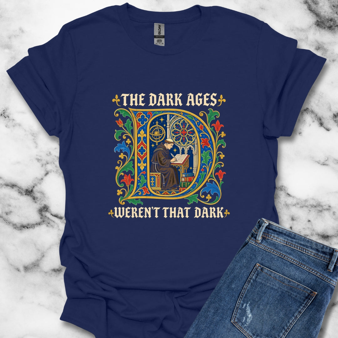 The Dark Ages Weren't That Dark T-Shirt