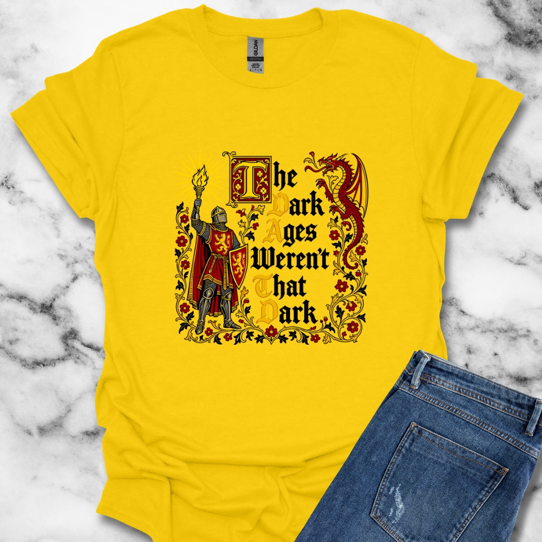The Dark Ages Weren't That Dark Knight T-Shirt