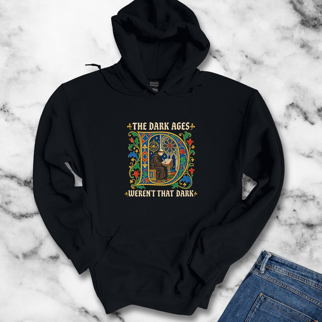 The Dark Ages Weren't That Dark Hoodie