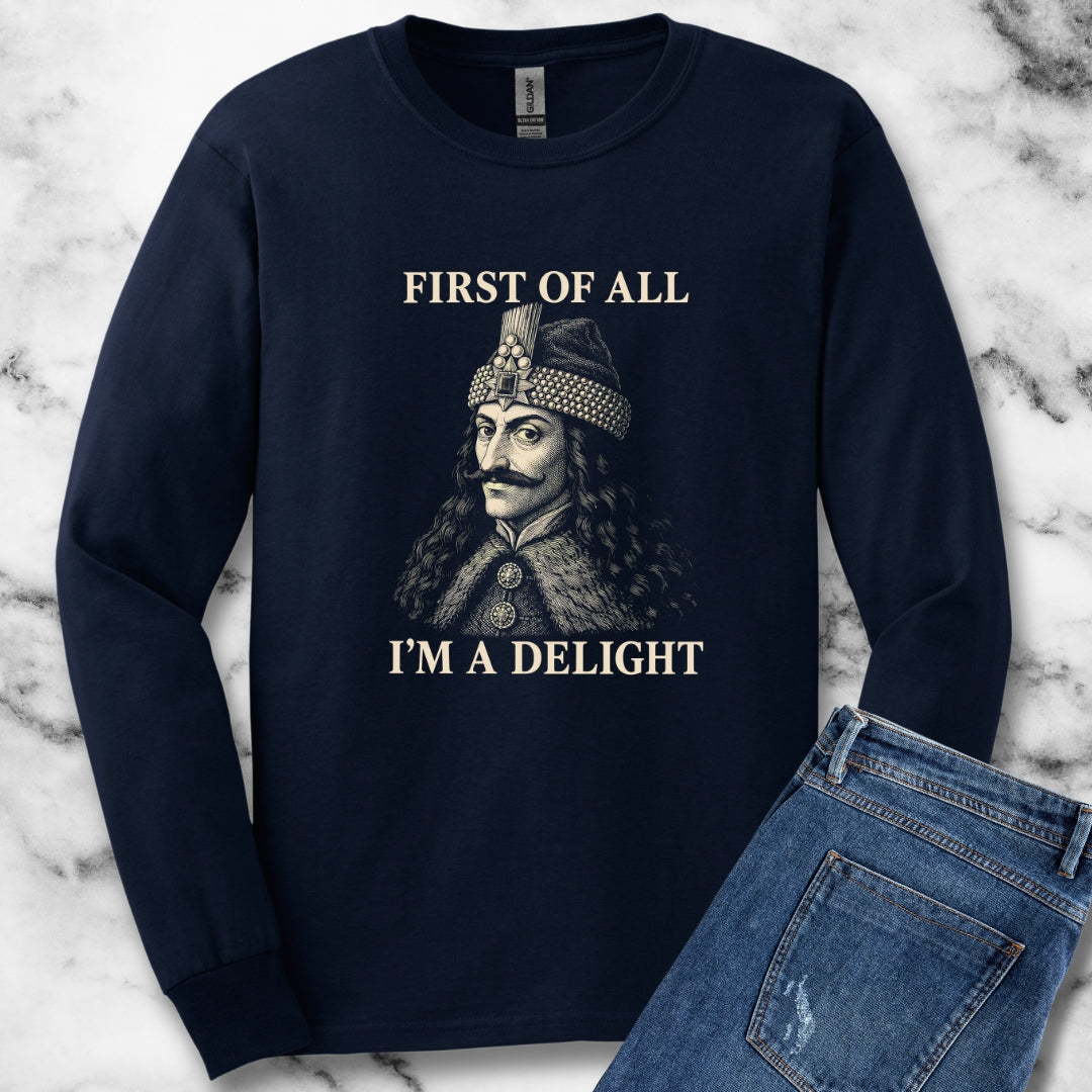 Vlad the Impaler First of All I'm a Delight Unisex Long Sleeve Tee