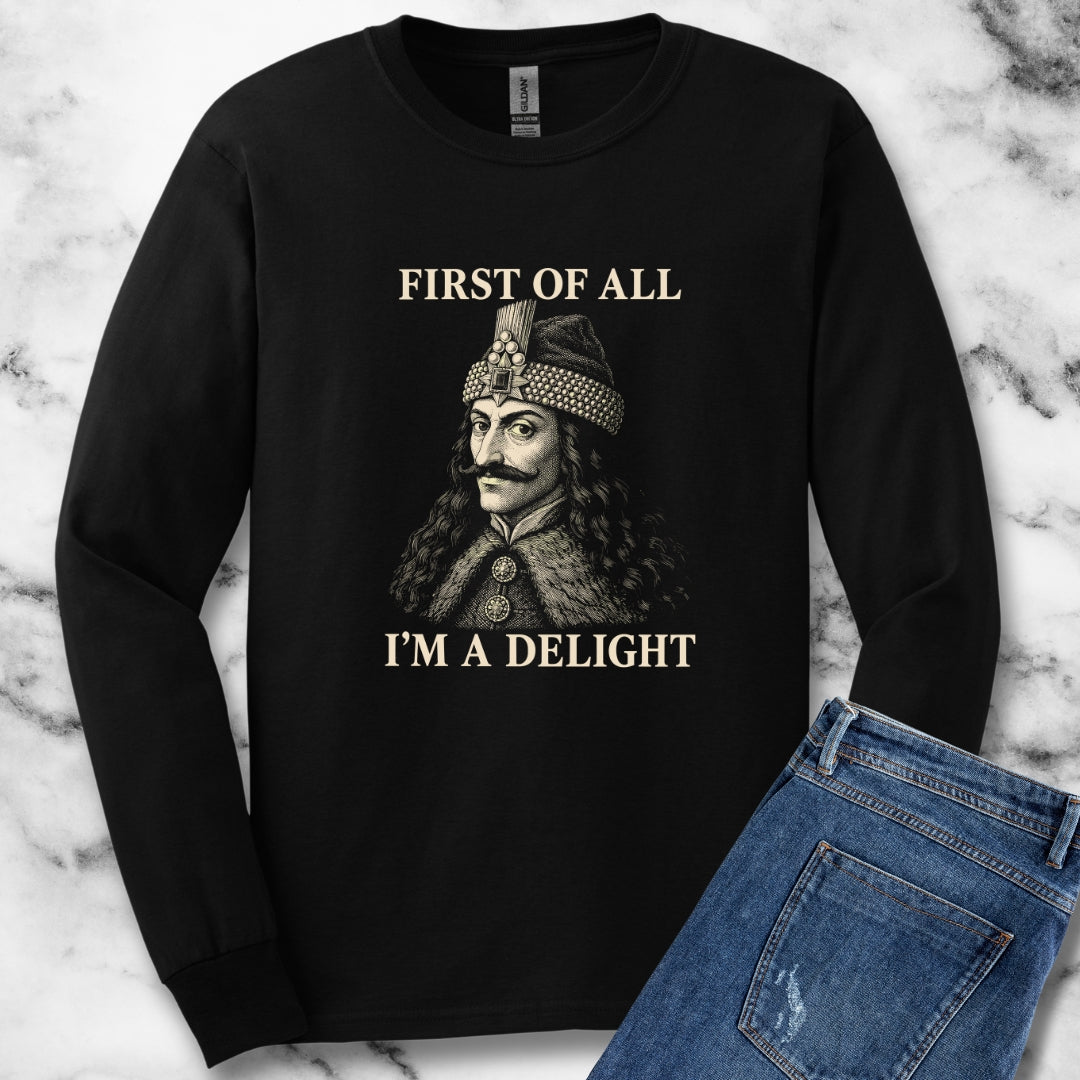 Vlad the Impaler First of All I'm a Delight Unisex Long Sleeve Tee