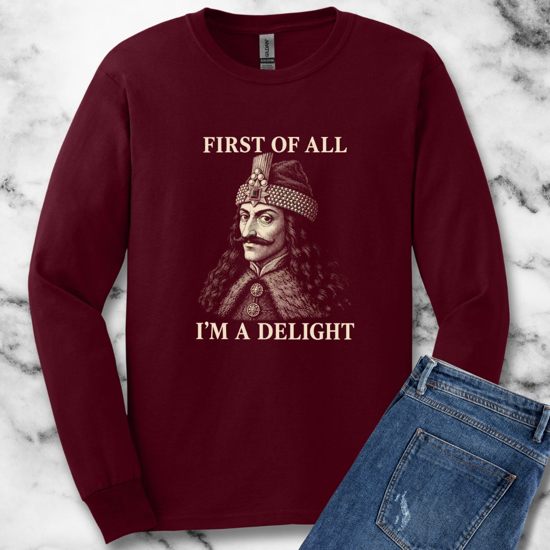 Vlad the Impaler First of All I'm a Delight Unisex Long Sleeve Tee
