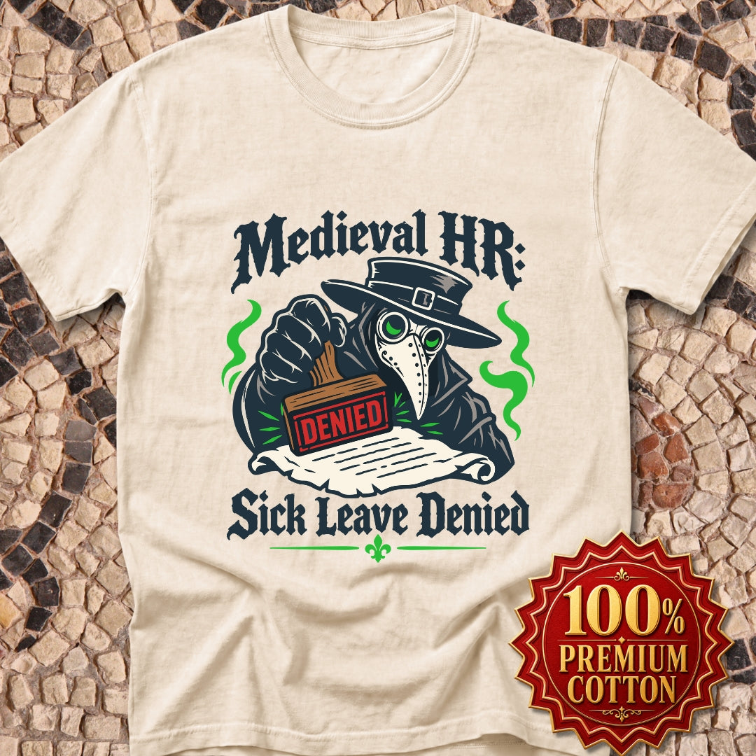 Medieval HR Sick Leave Denied  Premium Tee