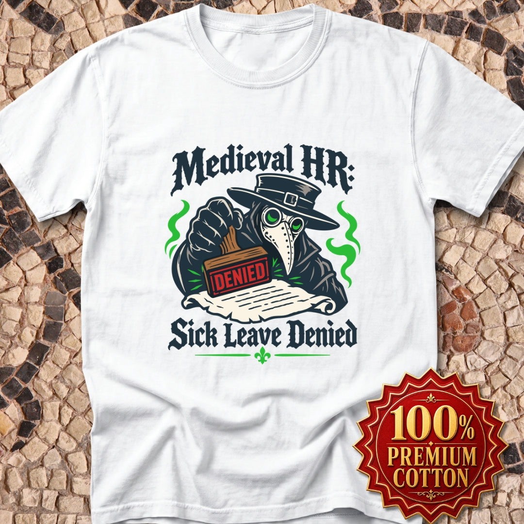 Medieval HR Sick Leave Denied  Premium Tee