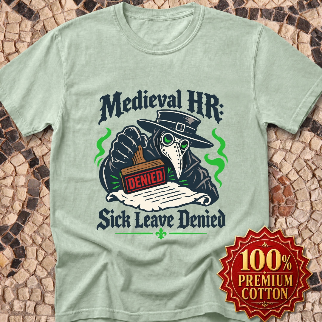 Medieval HR Sick Leave Denied  Premium Tee