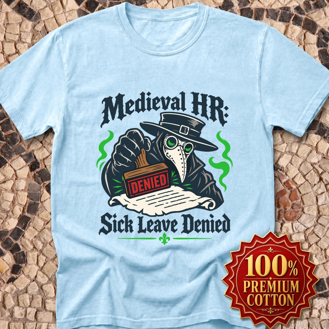 Medieval HR Sick Leave Denied  Premium Tee