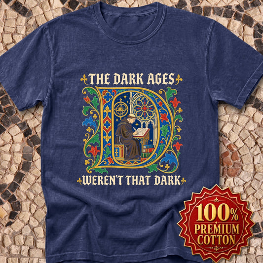 The Dark Ages Weren't That Dark Premium Tee