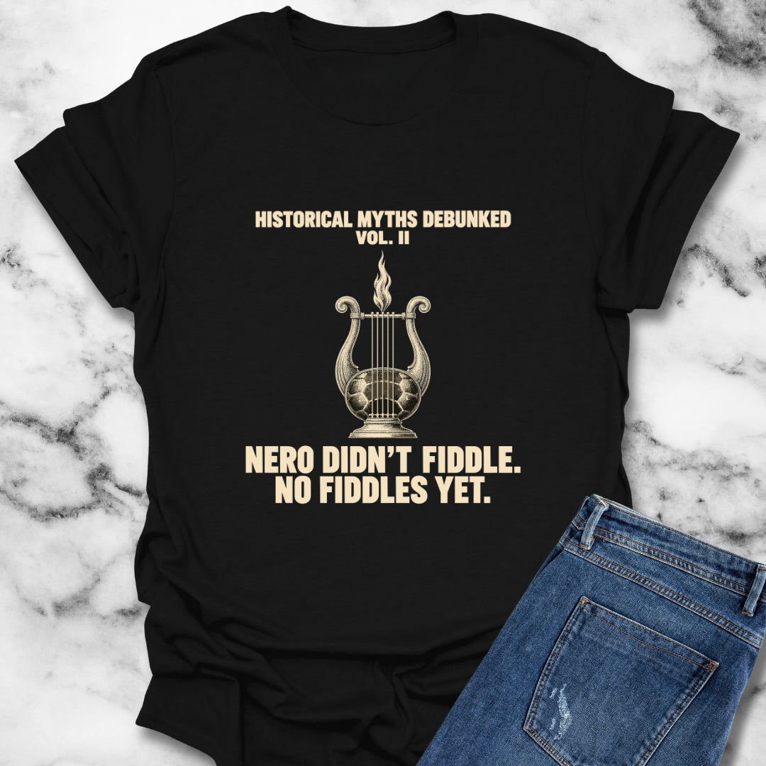Historical Myths Debunked Vol II Nero Fiddle T-Shirt