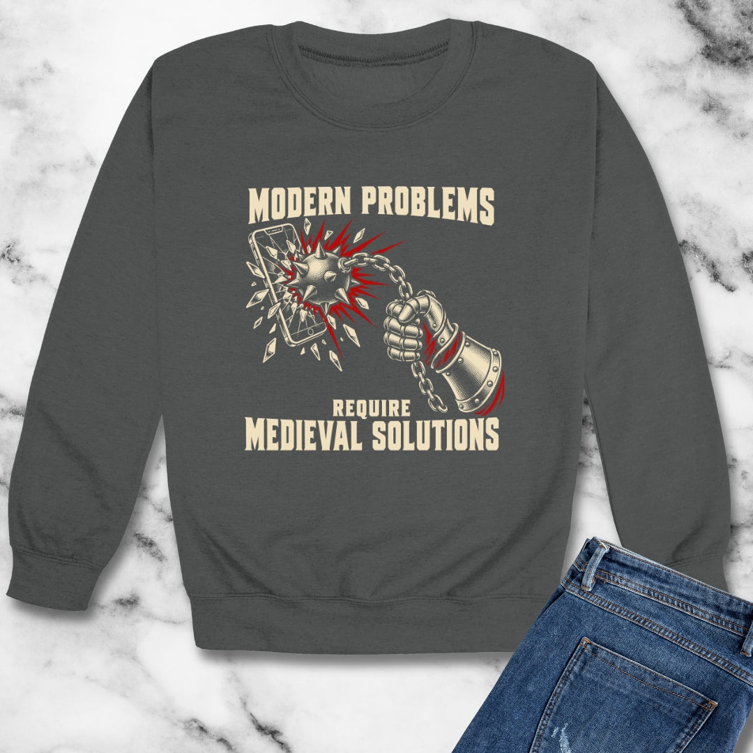 Modern Problems Require Medieval Solutions Smartphone Unisex Heavy Crewneck Sweatshirt