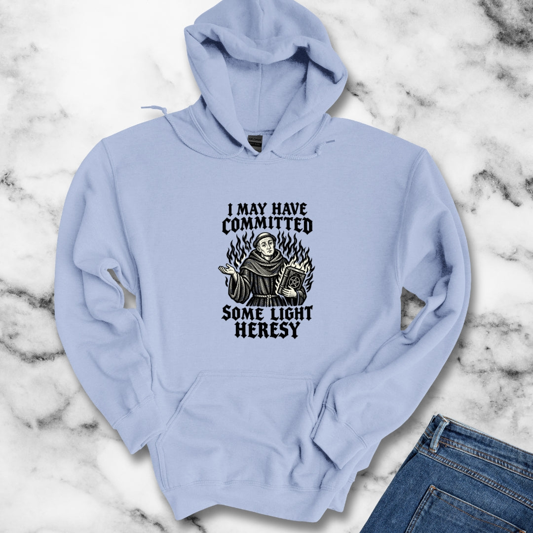 I May Have Committed Some Light Heresy Hoodie