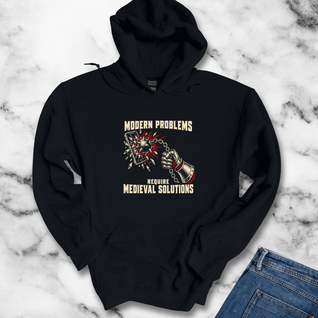 Modern Problems Require Medieval Solutions Smartphone Hoodie