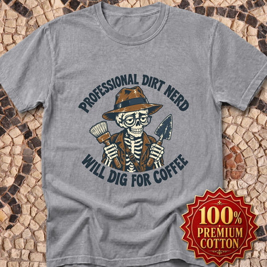 Professional Dirt Nerd Will Dig For Coffee Premium Tee