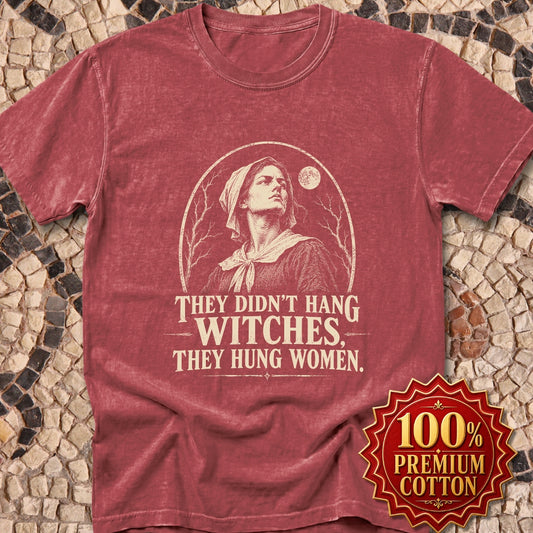 They Hung Women Not Witches Premium Tee