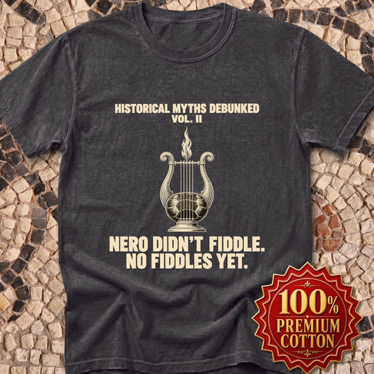 Historical Myths Debunked Vol II Nero Fiddle  Premium Tee
