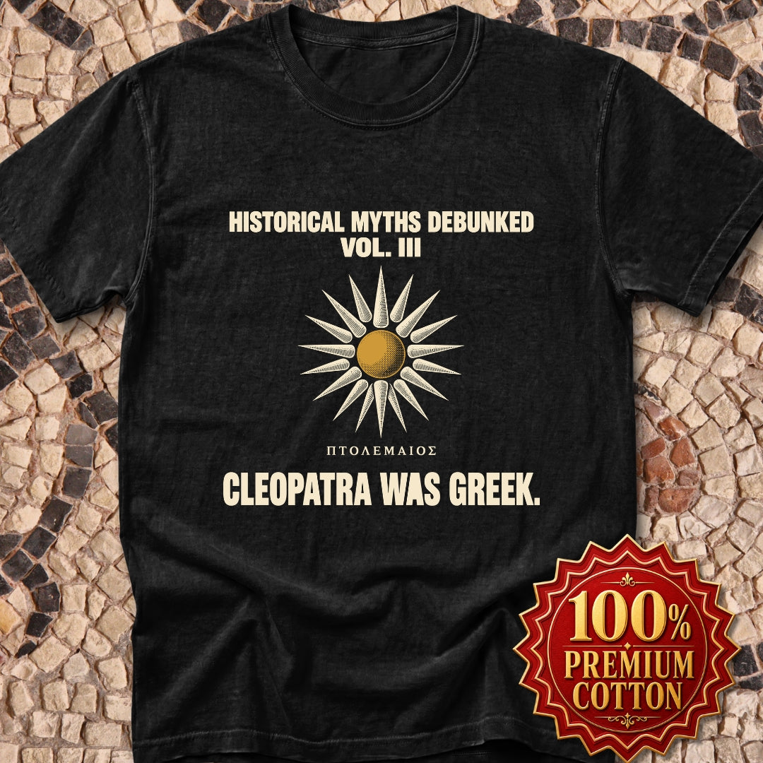 Historical Myths Debunked Vol III Cleopatra Was Greek Premium Tee