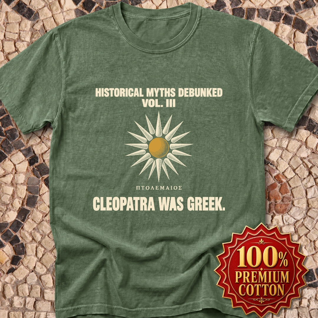 Historical Myths Debunked Vol III Cleopatra Was Greek Premium Tee
