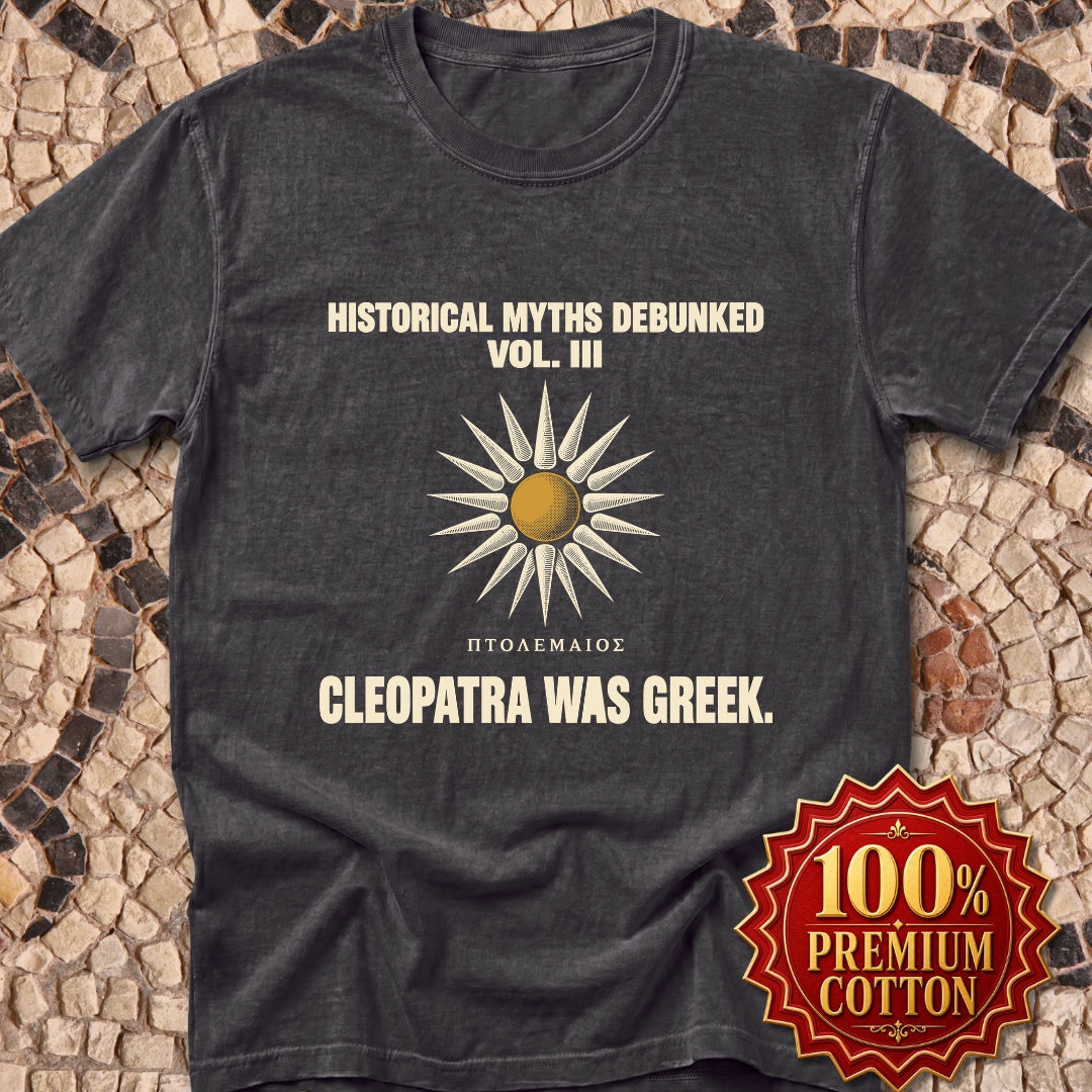 Historical Myths Debunked Vol III Cleopatra Was Greek Premium Tee