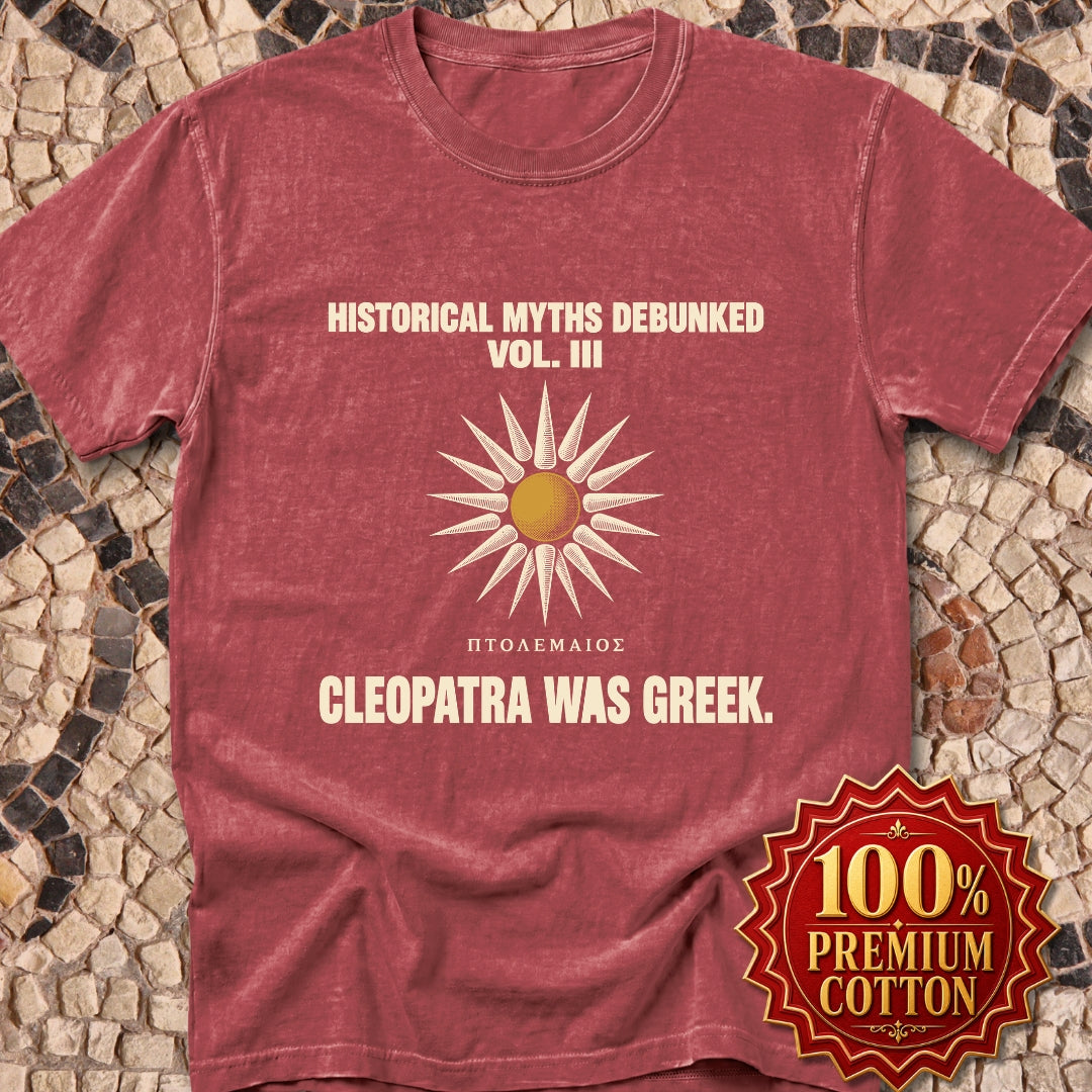 Historical Myths Debunked Vol III Cleopatra Was Greek Premium Tee