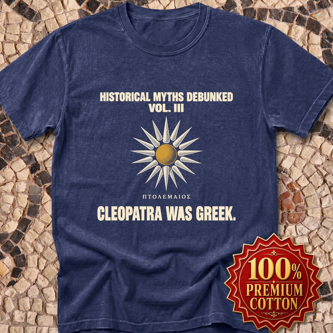 Historical Myths Debunked Vol III Cleopatra Was Greek Premium Tee