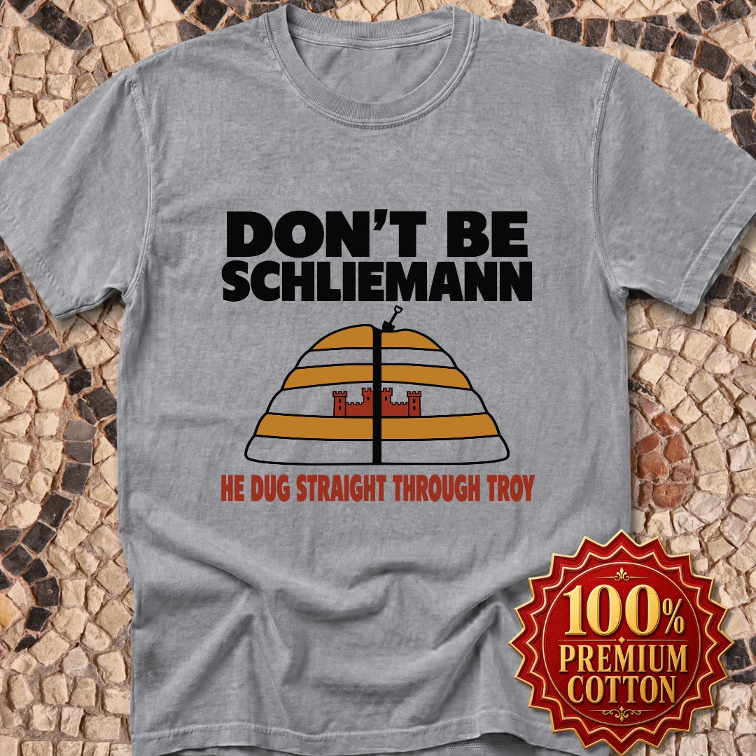 Don't Be Schliemann Premium Tee