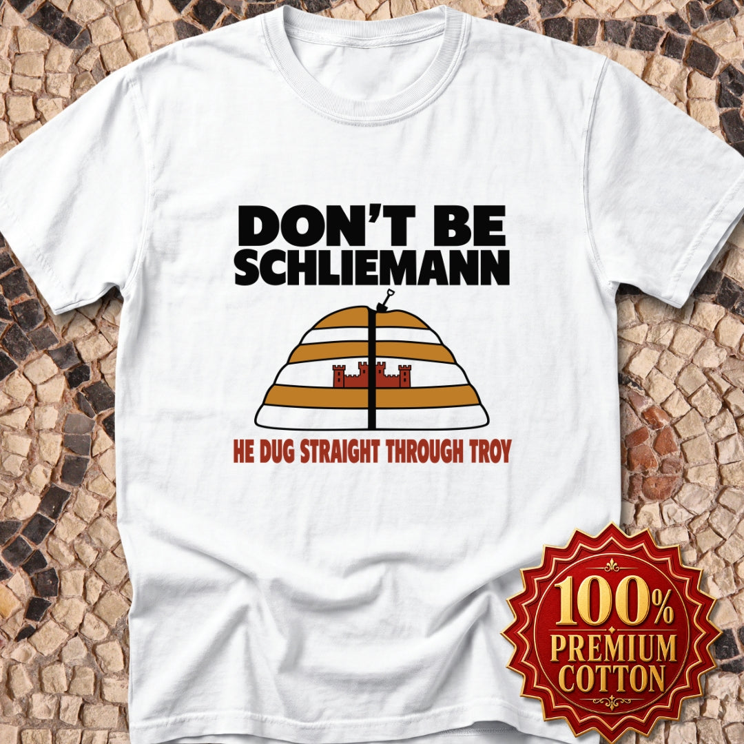 Don't Be Schliemann Premium Tee