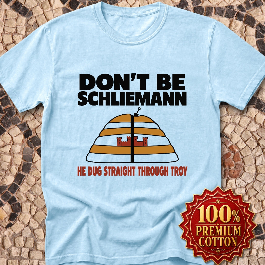 Don't Be Schliemann Premium Tee